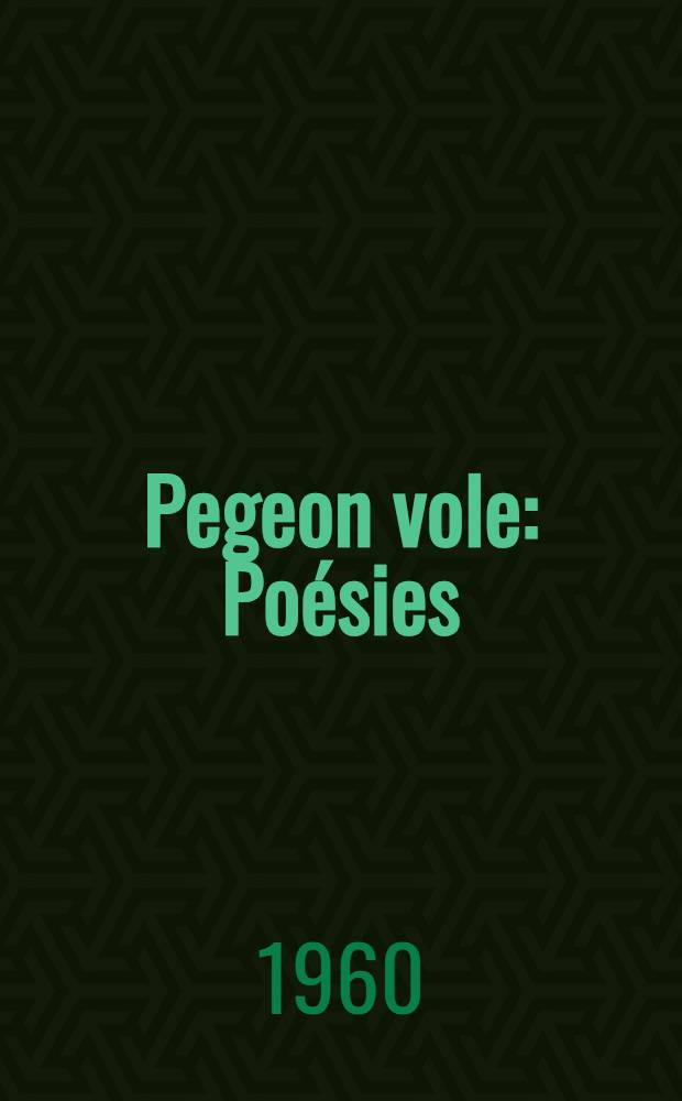 Pegeon vole : Poésies