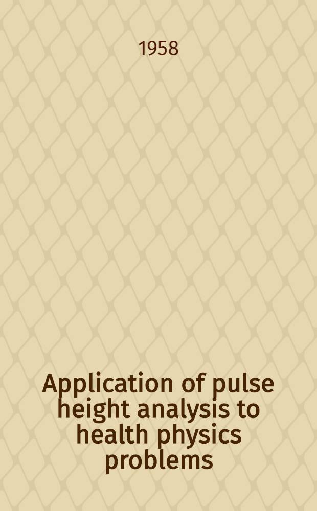 Application of pulse height analysis to health physics problems