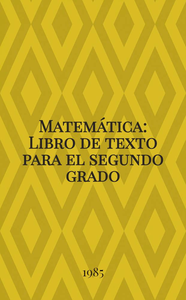 Matemática : Libro de texto para el segundo grado : Adapt. del orig. alem