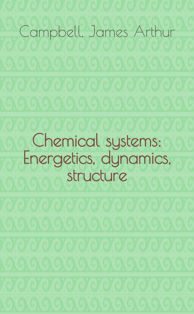 Chemical systems : Energetics, dynamics, structure