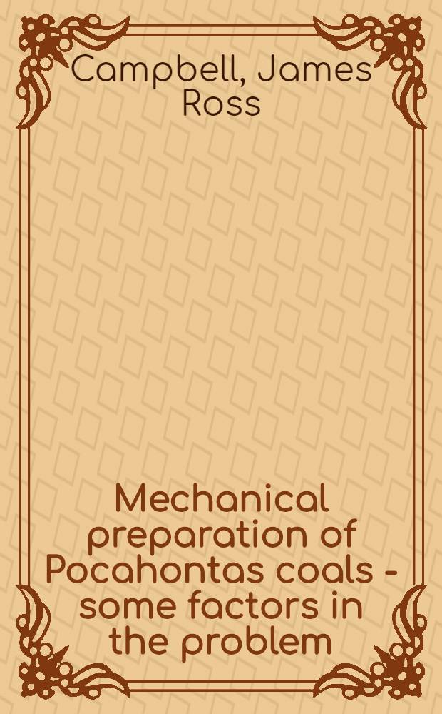 ... Mechanical preparation of Pocahontas coals - some factors in the problem