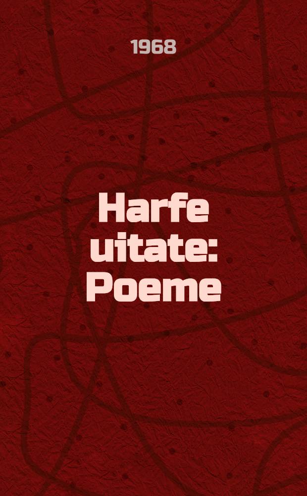 Harfe uitate : Poeme