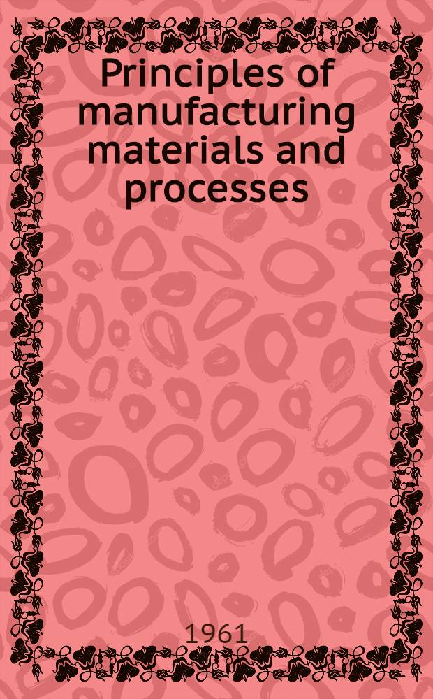 Principles of manufacturing materials and processes