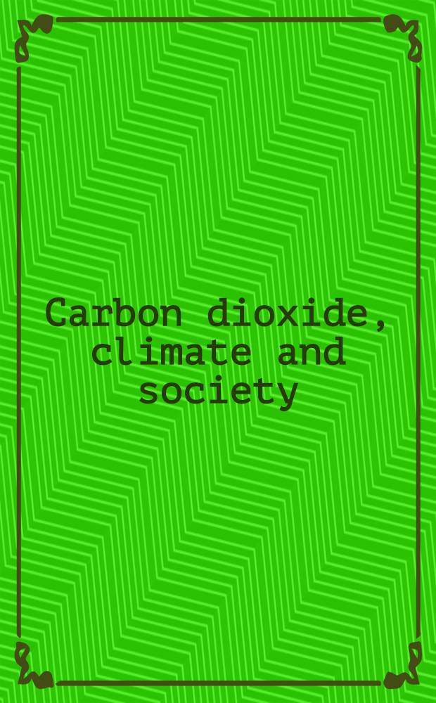 Carbon dioxide, climate and society : Proc. of IIASA workshop cospons. by WMO, UNEP, and SCOPE Febr. 21-24, 1978