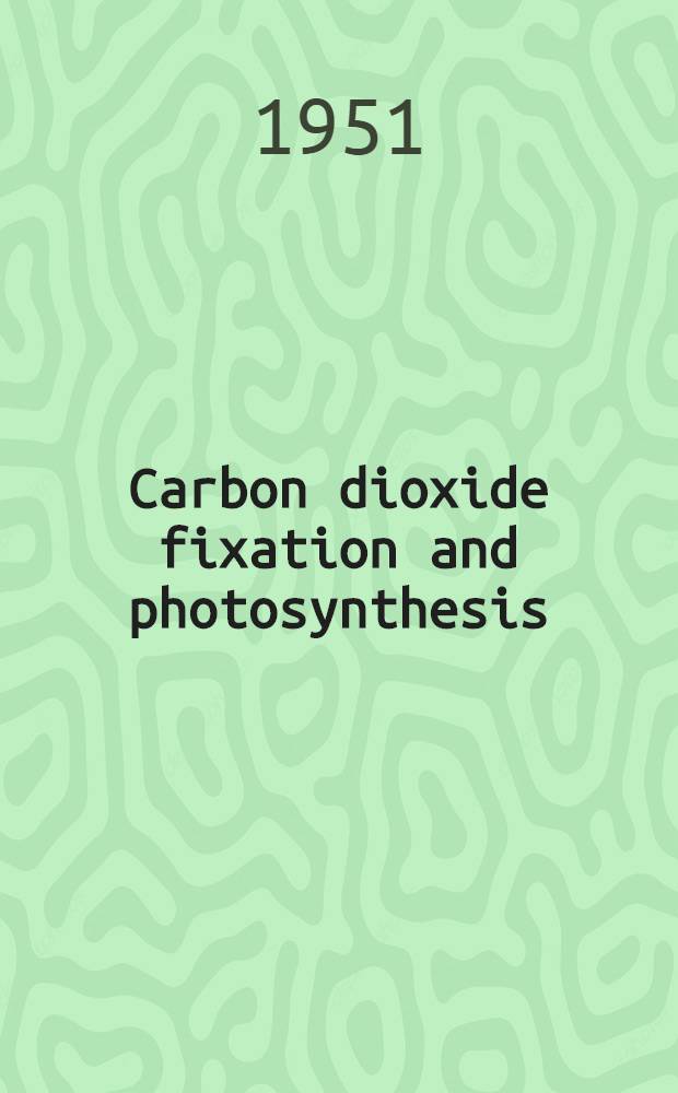 Carbon dioxide fixation and photosynthesis
