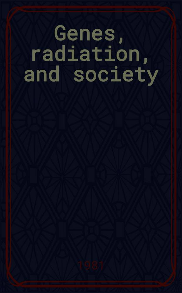 Genes, radiation, and society : The life a. work of H. J. Muller