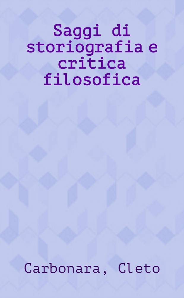 Saggi di storiografia e critica filosofica