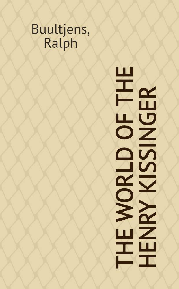 The world of the Henry Kissinger : Philosophy a. reality in years of upheaval