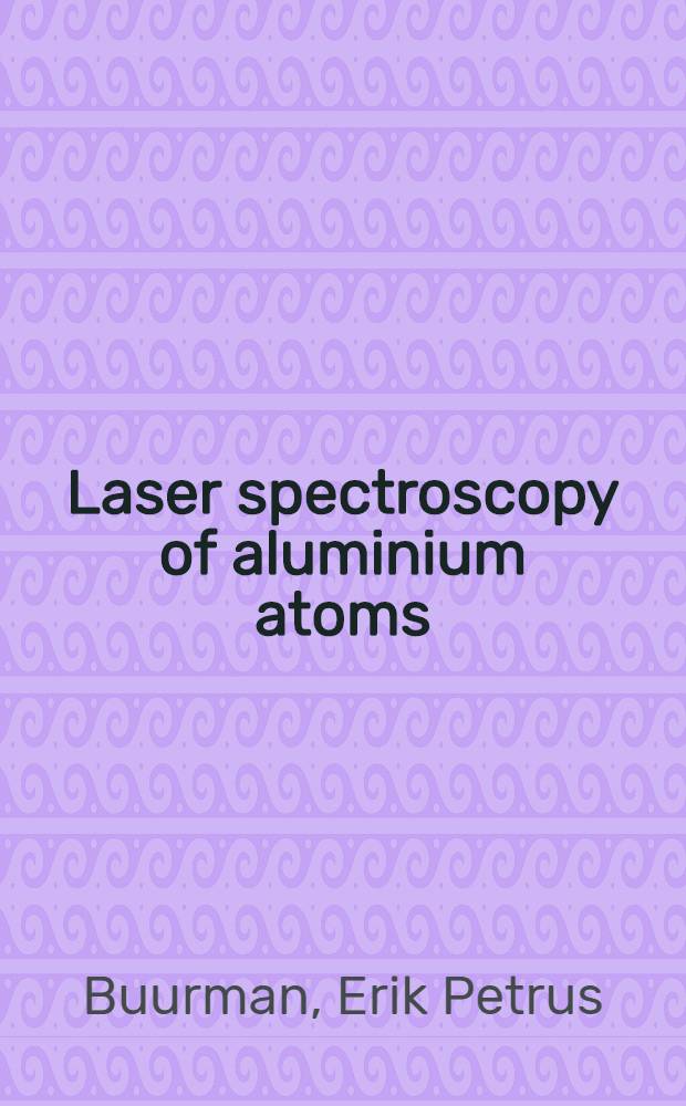 Laser spectroscopy of aluminium atoms = Laser-spectroscopische metingen aan vrije aluminium atomen : Acad. proefschr