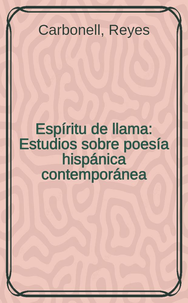 Espíritu de llama : Estudios sobre poesía hispánica contemporánea