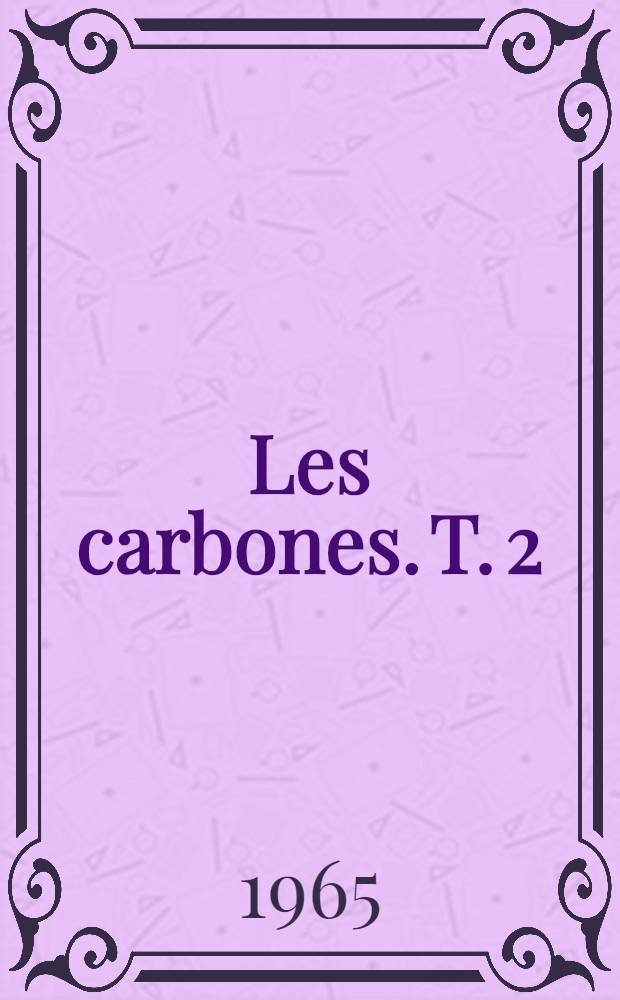 Les carbones. T. 2