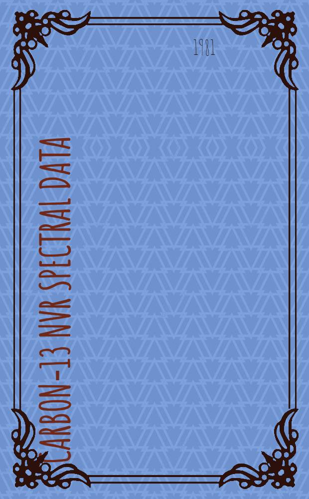 Carbon-13 NVR spectral data : A "living" COM-microfiche coll. of ref. material 30 000 spectra of 23 450 compounds. scale of reduction 1:42. [1]