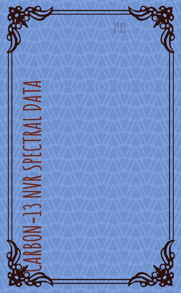 Carbon-13 NVR spectral data : A "living" COM-microfiche coll. of ref. material 30 000 spectra of 23 450 compounds. scale of reduction 1:42. [1]