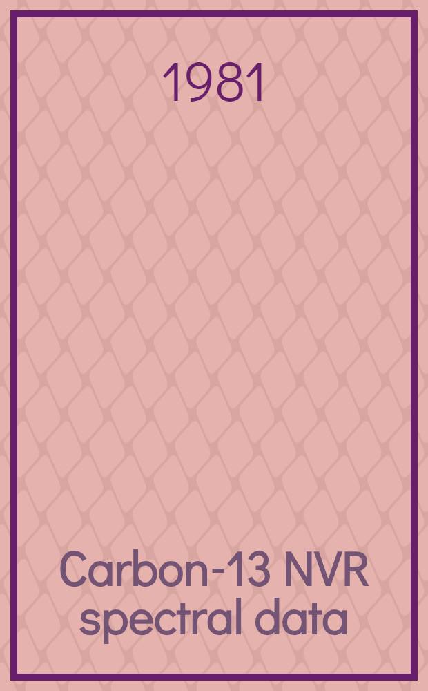 Carbon-13 NVR spectral data : A "living" COM-microfiche coll. of ref. material 30 000 spectra of 23 450 compounds. scale of reduction 1:42. [2]