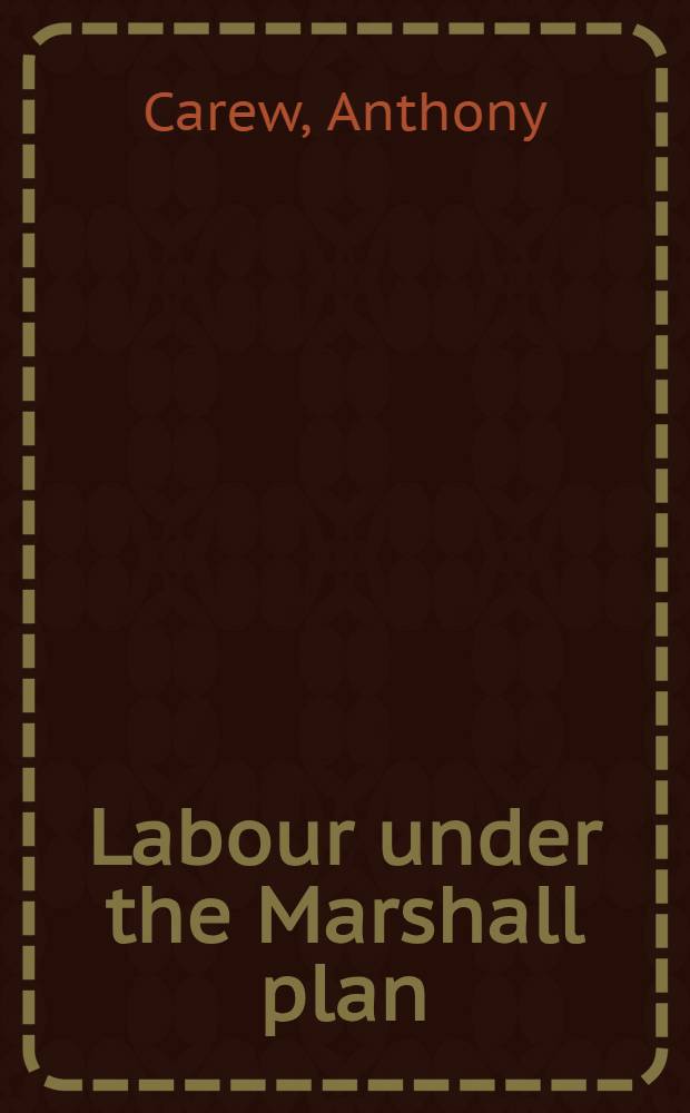 Labour under the Marshall plan : The politics of productivity a. the marketing of management science