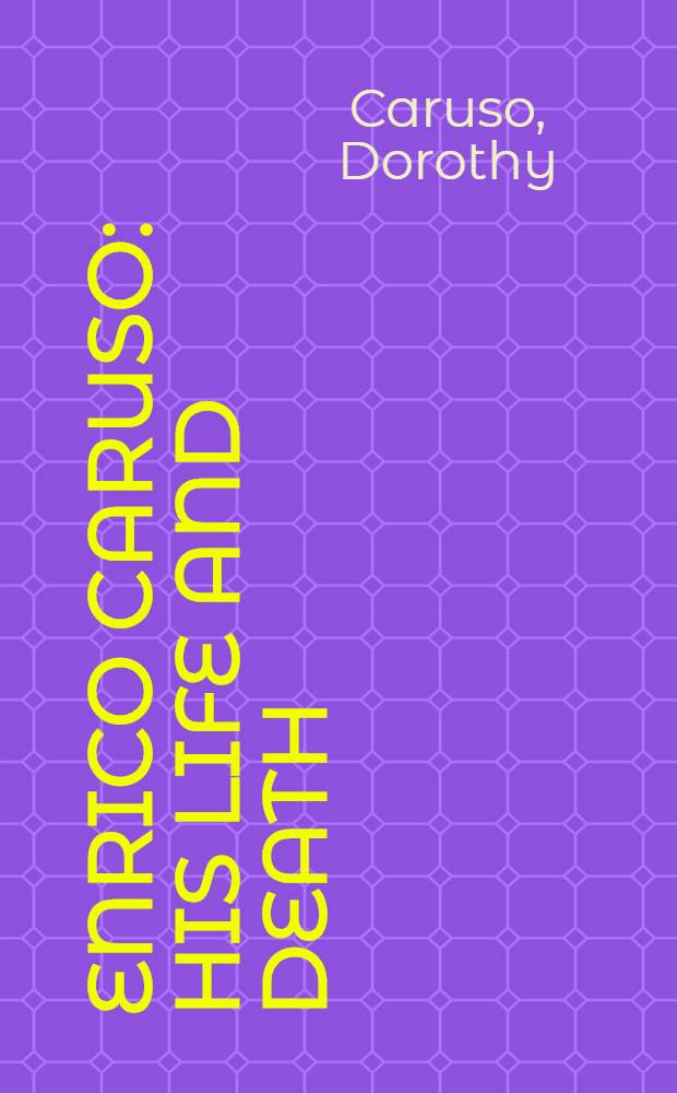 Enrico Caruso : His life and death