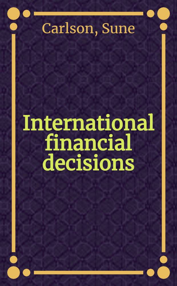 International financial decisions : A study of the theory of international business finance