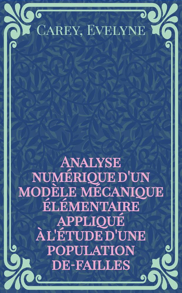 Analyse numérique d'un modèle mécanique élémentaire appliqué à l'étude d'une population de-failles : Calcul d'un tenseur moyen des contraintes à partir des stries de glissement : Thèse prés. à l'Univ. de Paris-Sud