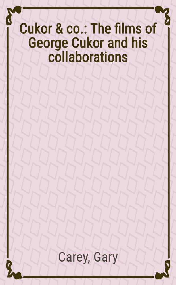 Cukor & co. : The films of George Cukor and his collaborations