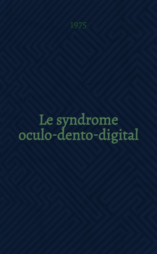 Le syndrome oculo-dento-digital (ou dysplasie oculo-dento-osseuse) : Thèse ..