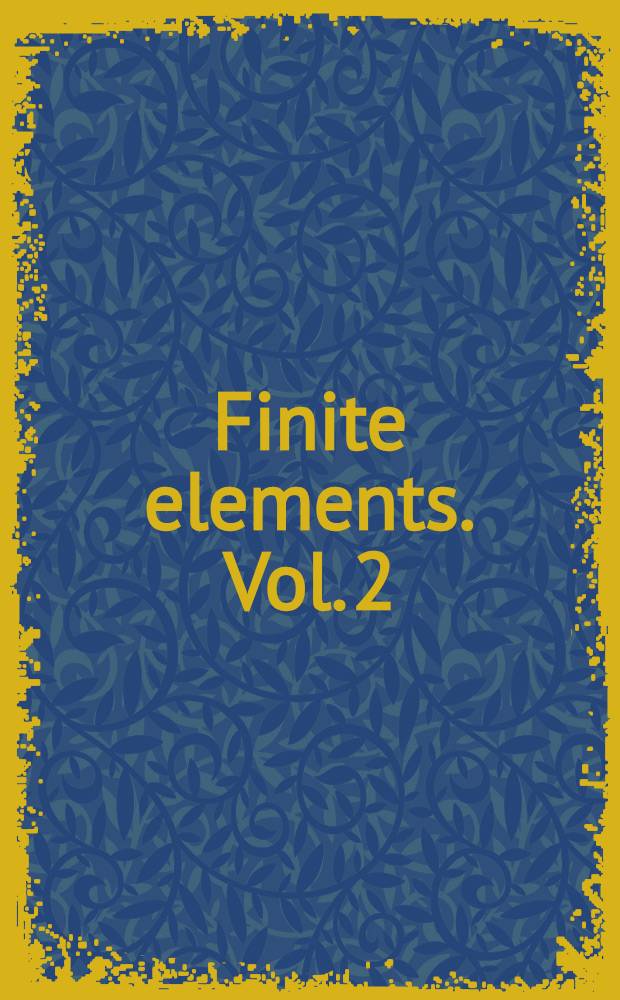 Finite elements. Vol. 2 : A second course
