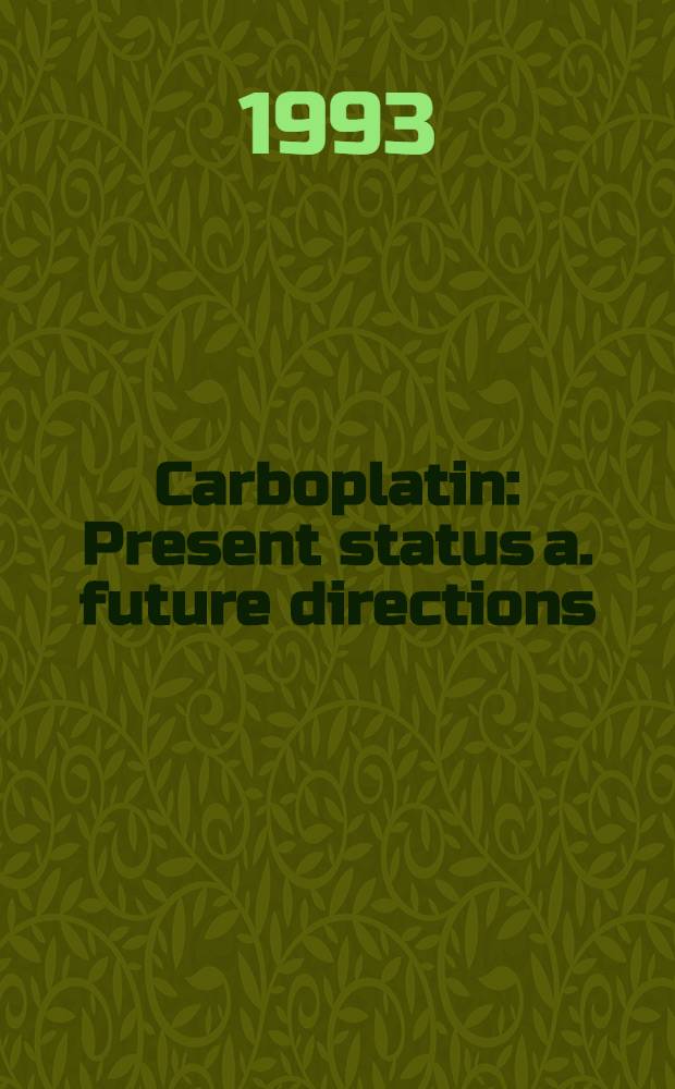 Carboplatin : Present status a. future directions