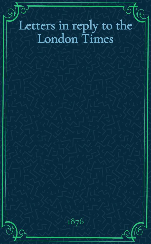 ... Letters in reply to the London Times