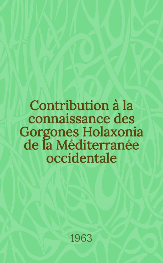 Contribution à la connaissance des Gorgones Holaxonia de la Méditerranée occidentale