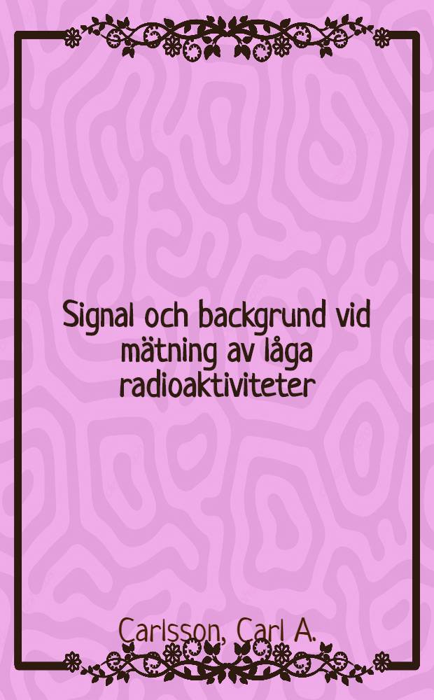 Signal och backgrund vid mätning av låga radioaktiviteter