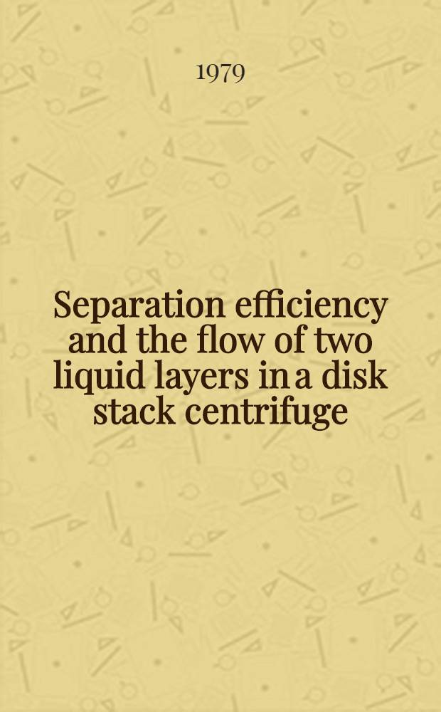 Separation efficiency and the flow of two liquid layers in a disk stack centrifuge : Akad. avh