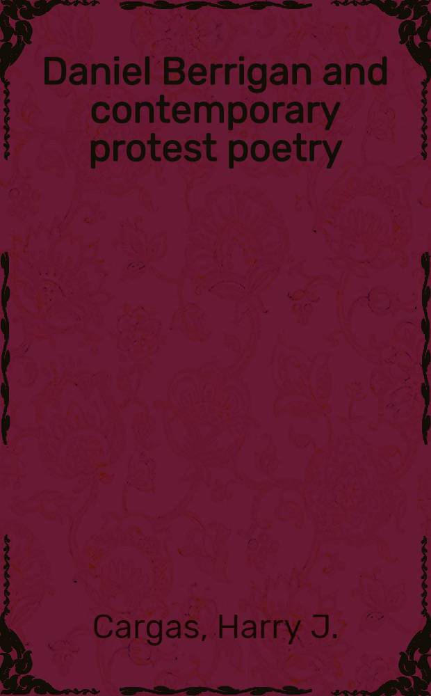 Daniel Berrigan and contemporary protest poetry