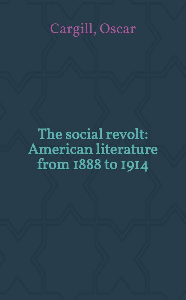 The social revolt : American literature from 1888 to 1914