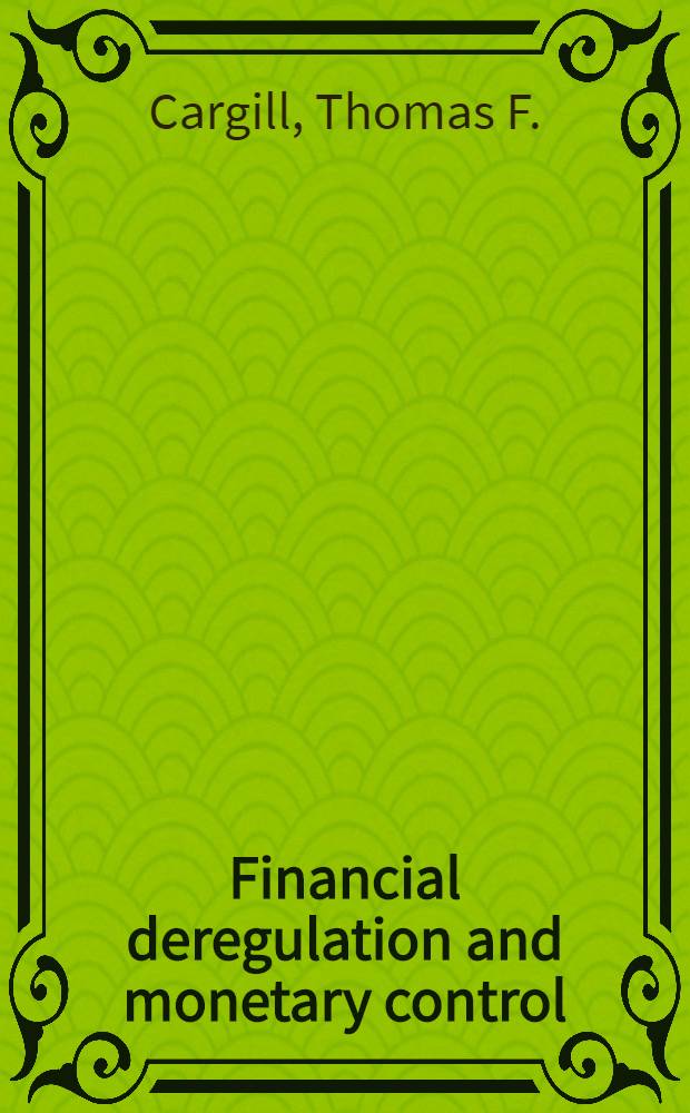Financial deregulation and monetary control : Hist. perspective a. impact of the 1980 act