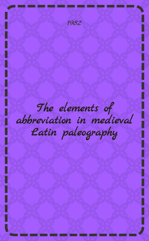The elements of abbreviation in medieval Latin paleography