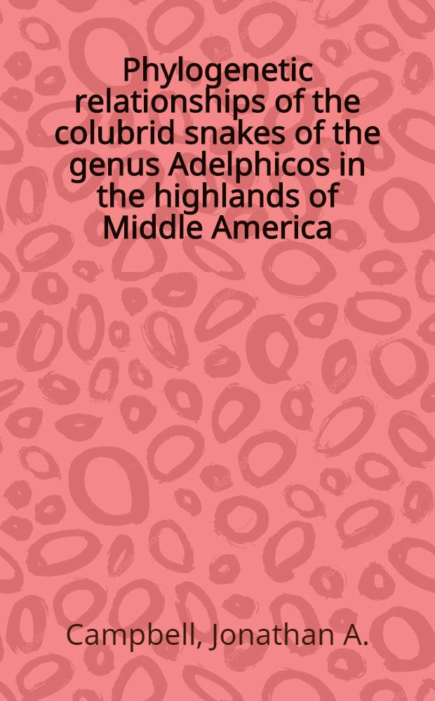 Phylogenetic relationships of the colubrid snakes of the genus Adelphicos in the highlands of Middle America