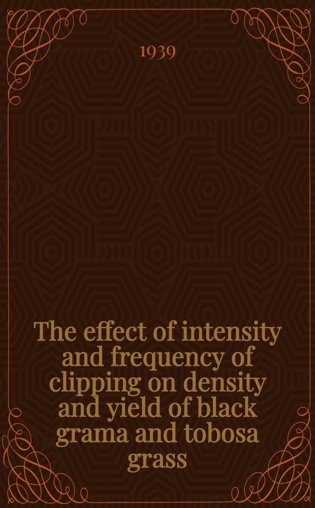 The effect of intensity and frequency of clipping on density and yield of black grama and tobosa grass