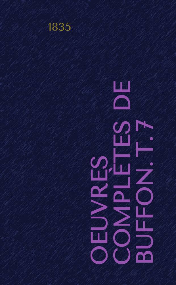 Oeuvres complètes de Buffon. [T. 7] : Histoire des minéraux ; Expériences sur les végétaux
