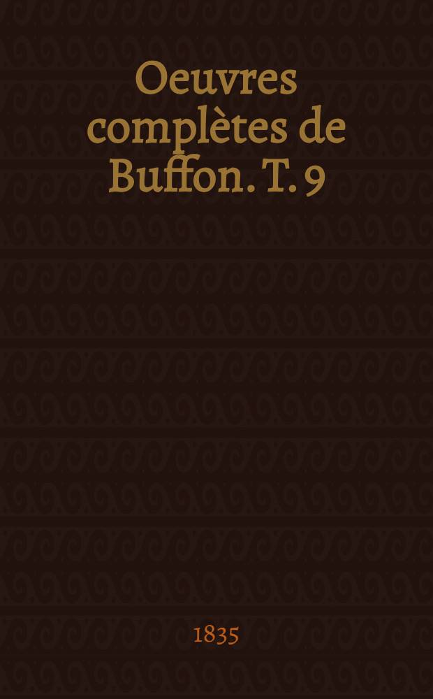 Oeuvres complètes de Buffon. [T. 9] : Histoire des animaux ; De l'homme
