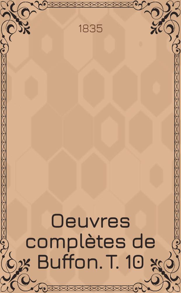 Oeuvres complètes de Buffon. [T. 10] : Histoire des animaux