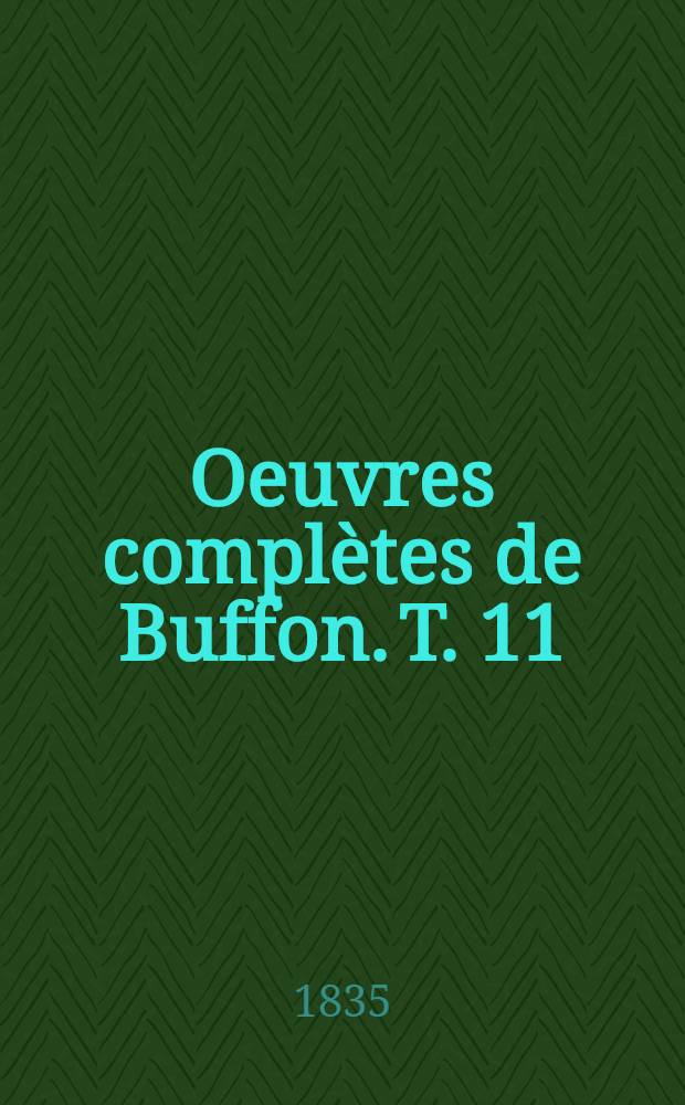 Oeuvres complètes de Buffon. [T. 11] : Histoire des animaux