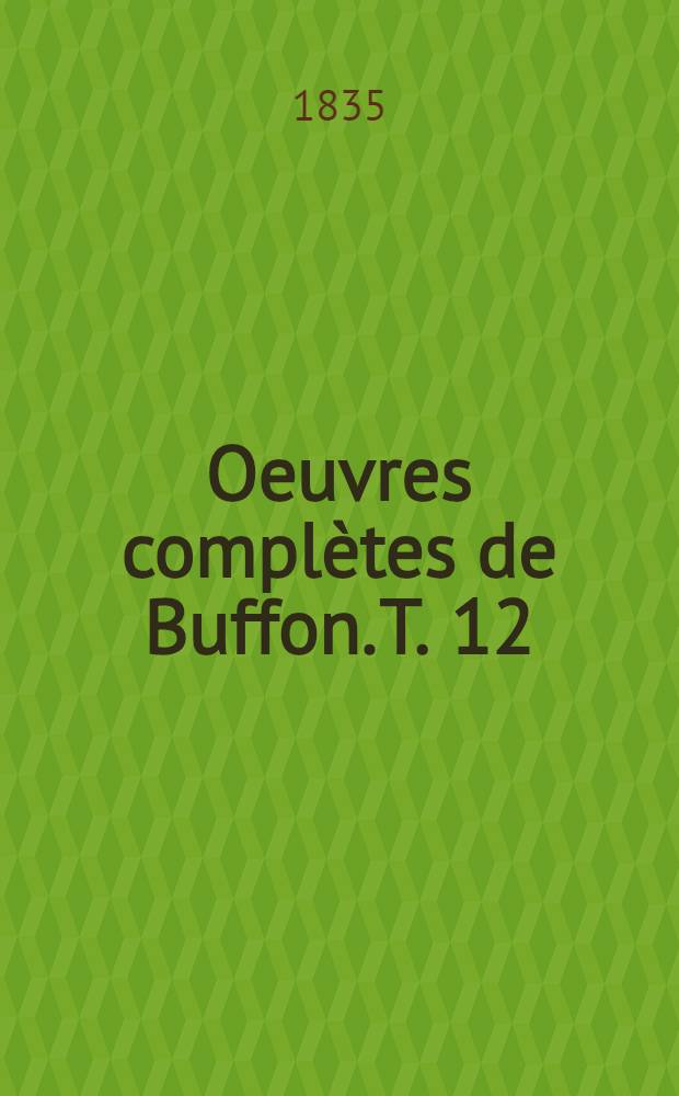 Oeuvres complètes de Buffon. [T. 12] : Histoire des animaux