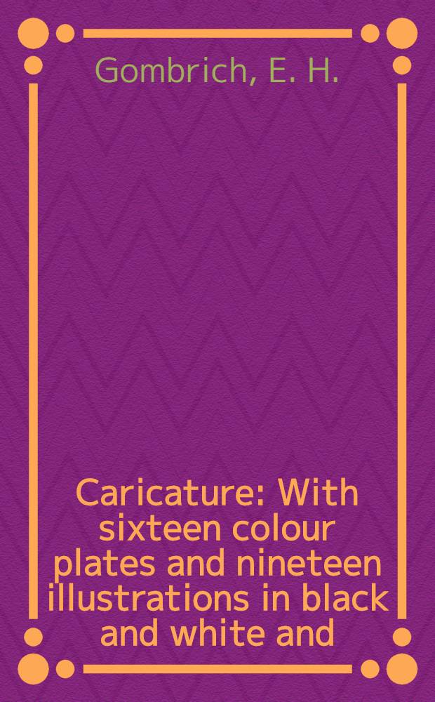 Caricature : With sixteen colour plates and nineteen illustrations in black and white and