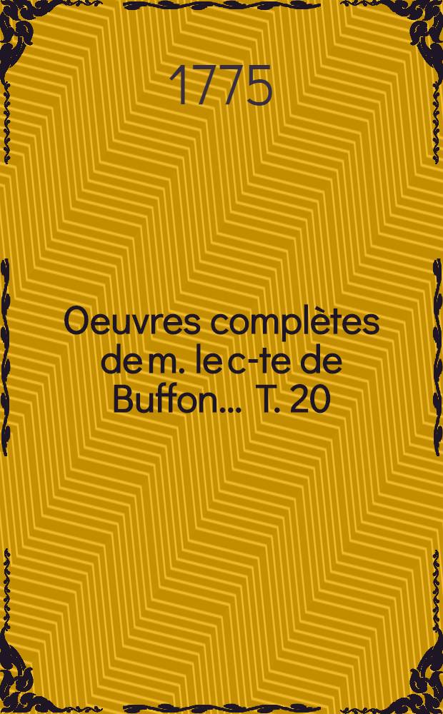 Oeuvres complètes de m. le c-te de Buffon ... [T. 20] : Histoire des animaux quadrupèdes