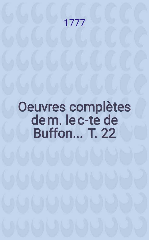 Oeuvres complètes de m. le c-te de Buffon ... [T. 22] : Histoire des animaux quadrupèdes