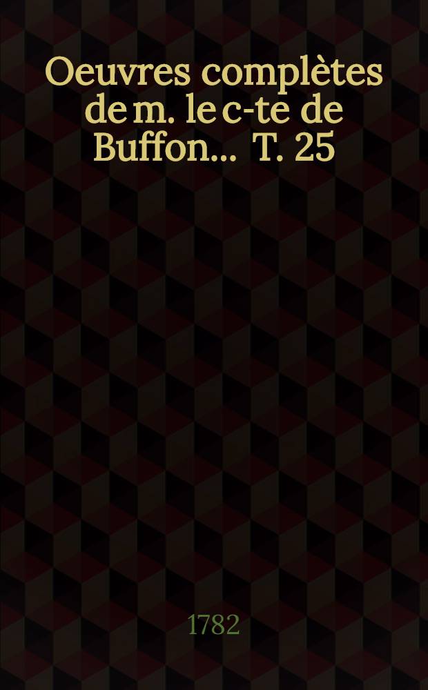 Oeuvres complètes de m. le c-te de Buffon ... [T. 25] : Histoire des animaux quadrupèdes