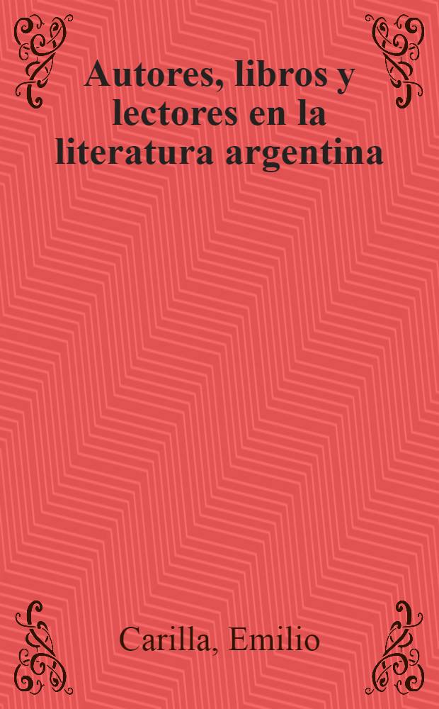 Autores, libros y lectores en la literatura argentina