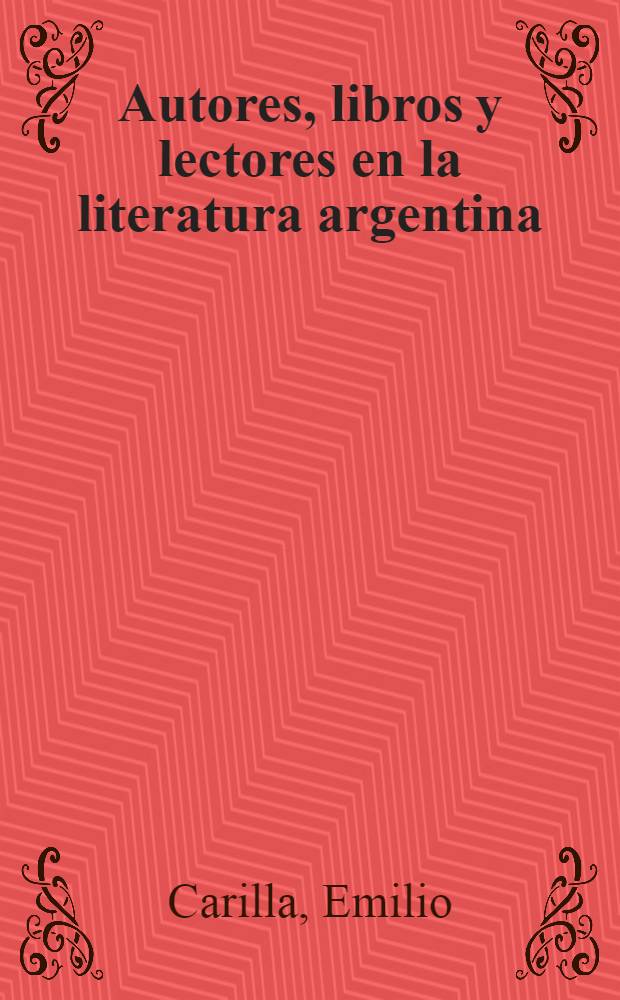 Autores, libros y lectores en la literatura argentina