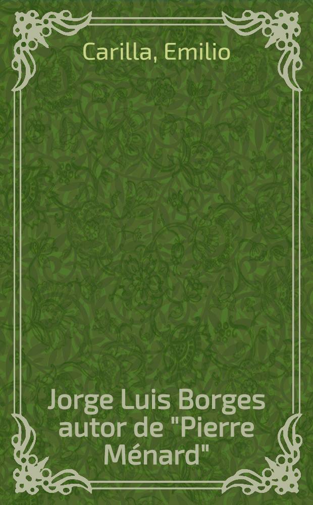 Jorge Luis Borges autor de "Pierre Ménard" (yotros estudios borgesianos)