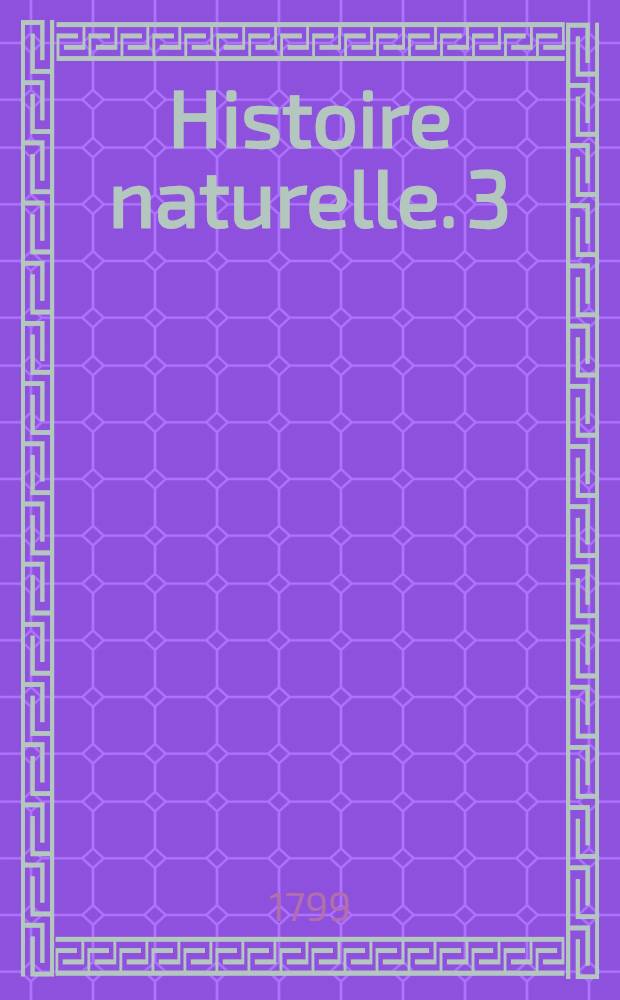 Histoire naturelle. [3] : Matières générales