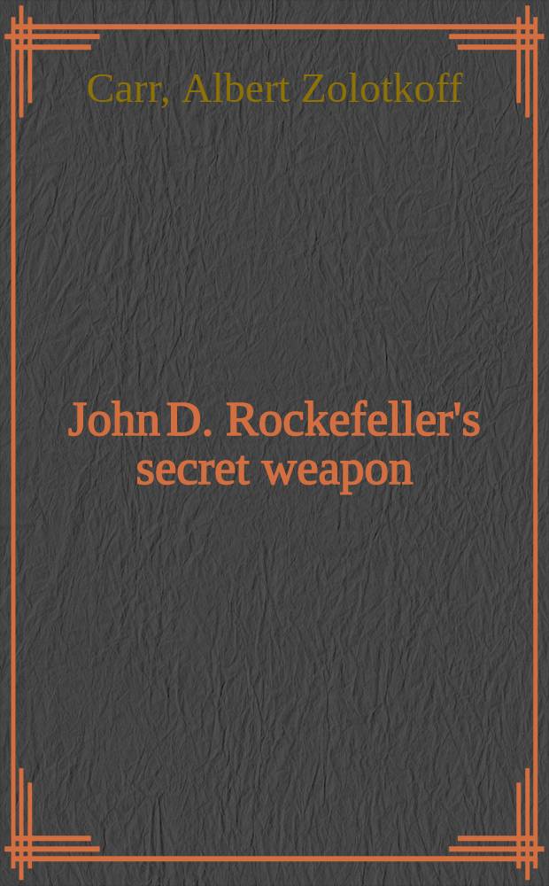 John D. Rockefeller's secret weapon